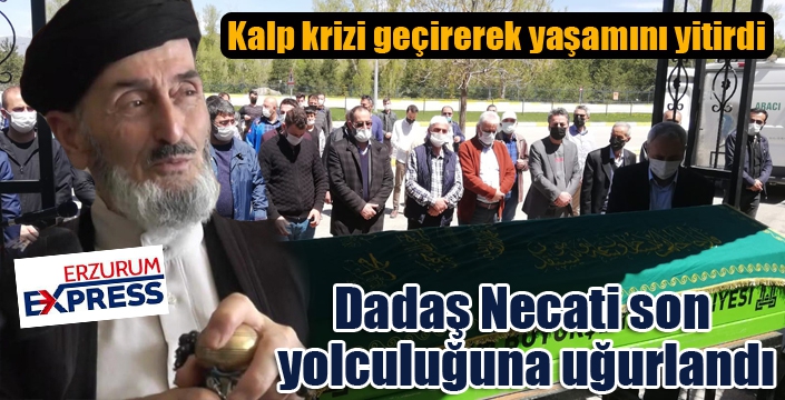 Dadaş Necati son yolculuğuna uğurlandı