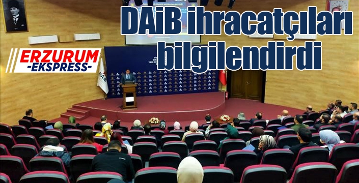 DAİB ihracatçıları bilgilendirdi