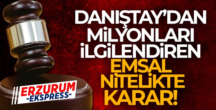 Danıştay'dan milyonları ilgilendiren karar