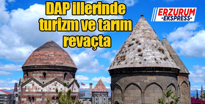 DAP illerinde turizm ve tarım revaçta