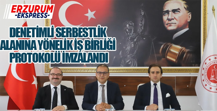 DENETİMLİ SERBESTLİK ALANINA YÖNELİK İŞ BİRLİĞİ PROTOKOLÜ İMZALANDI