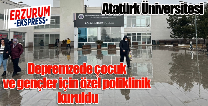 Depremzede çocuk ve gençler için özel poliklinik kuruldu