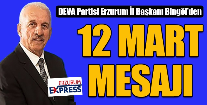 DEVA Partisi Erzurum İl Başkanı Bingöl: Allah bizlere bir daha böylesi kötü günler yaşatmasın
