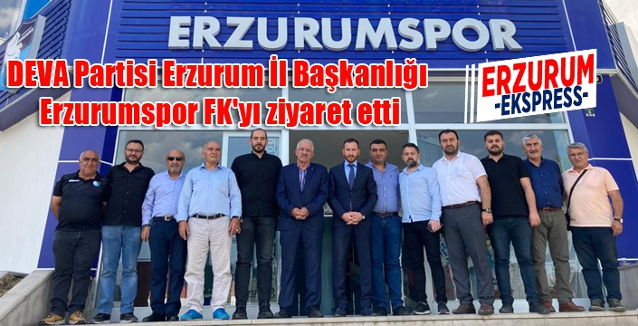 DEVA Partisi Erzurum İl Başkanlığı, Erzurumspor FK'yı ziyaret etti