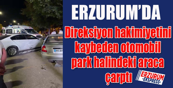 Direksiyon hakimiyetini kaybeden otomobil park halindeki araca çarptı