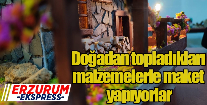 Doğadan topladıkları malzemelerle maket yapıyorlar