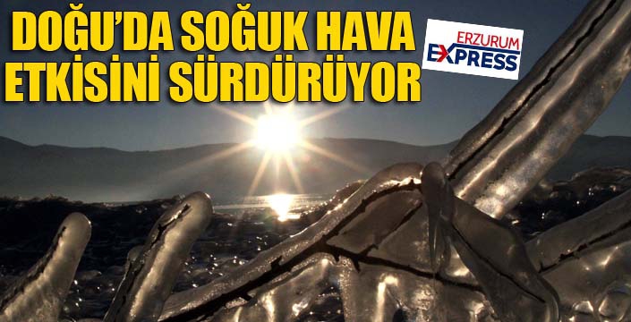 Doğu’da soğuk hava etkisini sürdürüyor