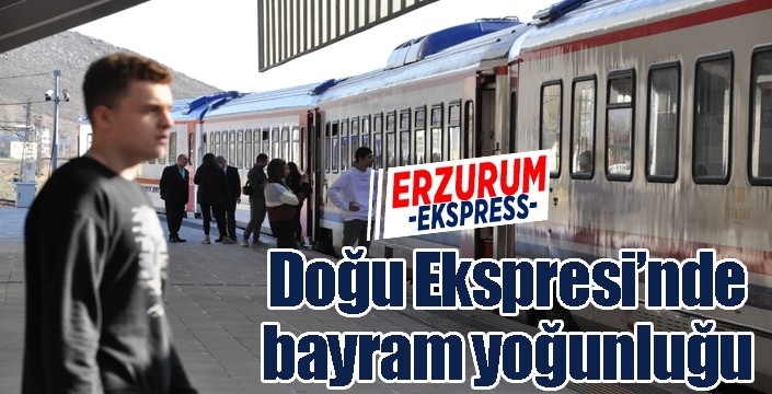 Doğu Ekspresi'nde bayram yoğunluğu yaşanıyor