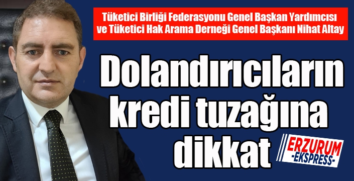 Dolandırıcıların kredi tuzağına dikkat