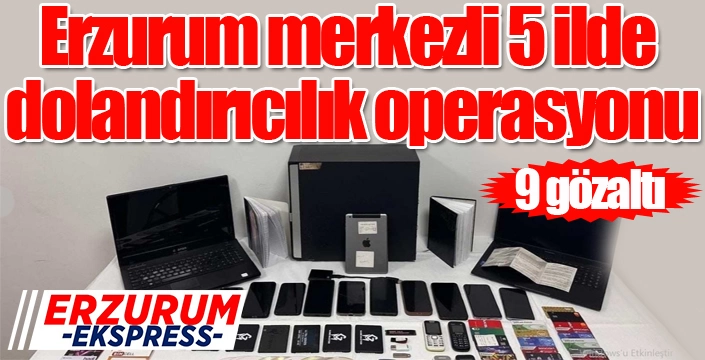 Dolandırıcılık operasyonu: 9 gözaltı...