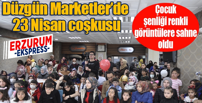 Düzgün Marketler'de 23 Nisan coşkusu...