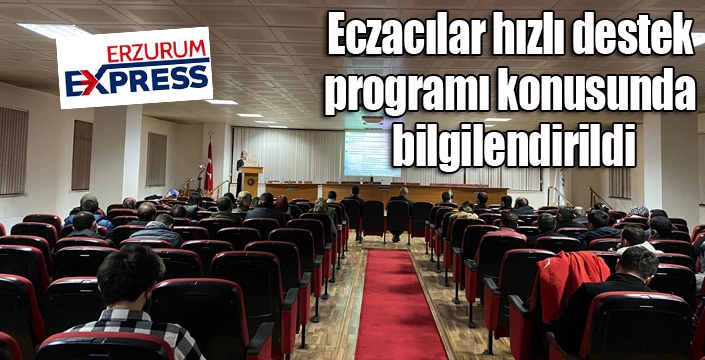 Eczacılar hızlı destek programı konusunda bilgilendirildi