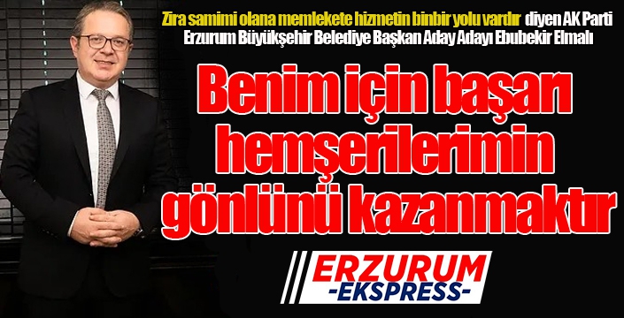 Elmalı: Benim için başarı hemşehrilerimin gönlünü kazanmaktır...