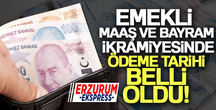 Emekli aylıkları ve bayram ikramiyesi ödeme tarihleri belli oldu