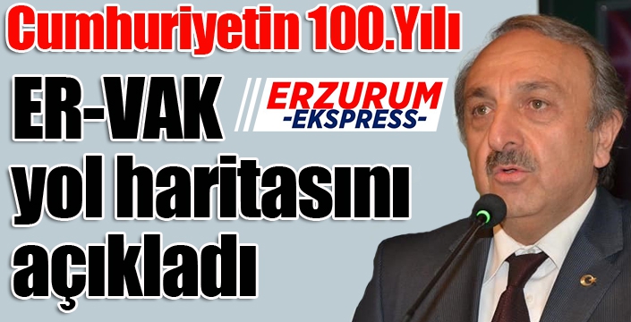 ER-VAK Cumhuriyetin 100.Yılı etkinlikleri için yol haritasını açıkladı