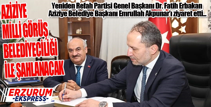 Erbakan: Aziziye, milli görüş belediyeciliği ile şahlanacak...