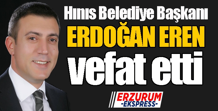 Erdoğan Eren yaşamını yitirdi...