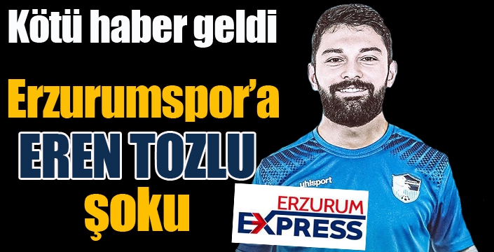 Eren Tozlu'dan kötü haber...