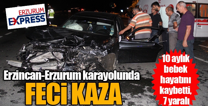 Erzincan-Erzurum karayolunda trafik kazası: 10 aylık bebek hayatını kaybetti, 7 yaralı