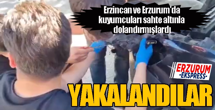 Erzincan ve Erzurum'da kuyumcuları sahte altınla dolandıran 2 kişi yakalandı