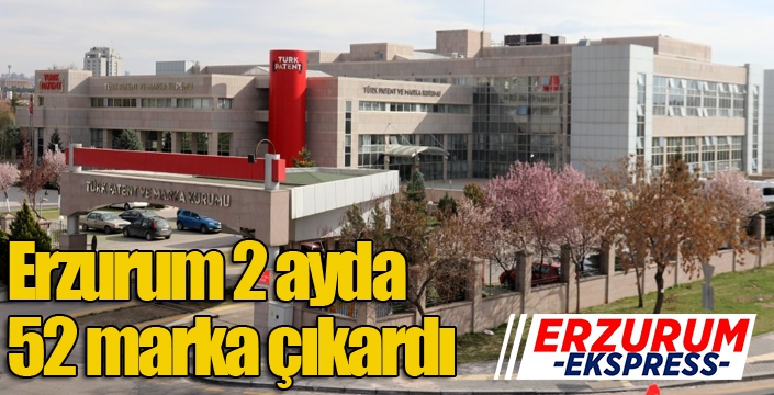 Erzurum 2 ayda 52 marka çıkardı