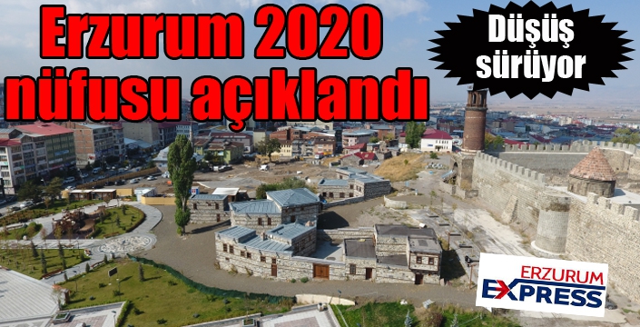 Erzurum 2020 nüfusu açıklandı