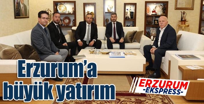 Erzurum'a büyük yatırım...