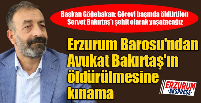 Erzurum Barosu'ndan Avukat Bakırtaş'ın öldürülmesine kınama