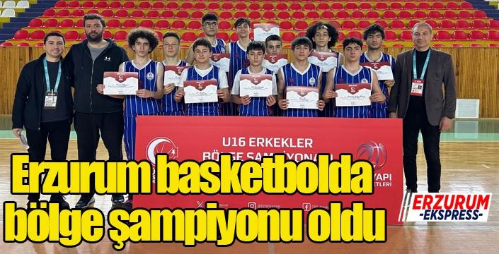 Erzurum basketbolda bölge şampiyonu