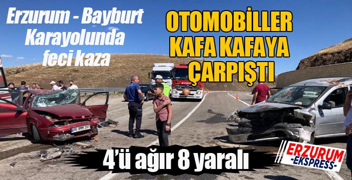 Erzurum-Bayburt karayolunda kaza; 4’ü ağır 8 yaralı