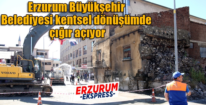 Erzurum Büyükşehir Belediyesi kentsel dönüşümde çığır açıyor