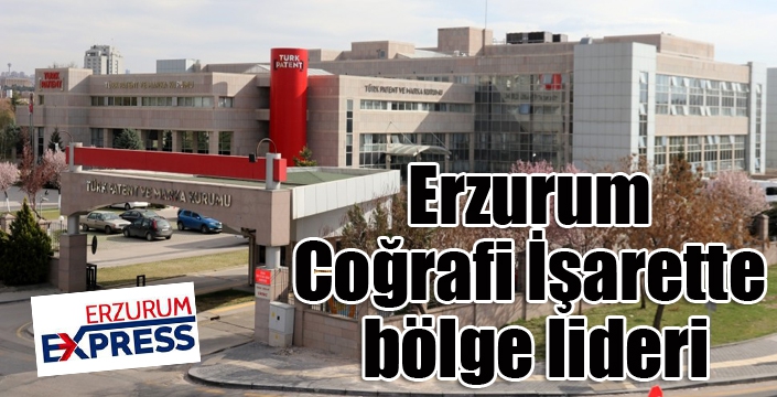 Erzurum Coğrafi İşarette bölge lideri