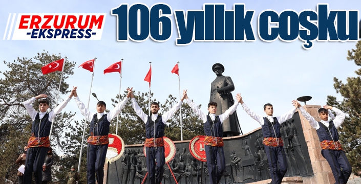 Erzurum'da 106 yıllık coşku