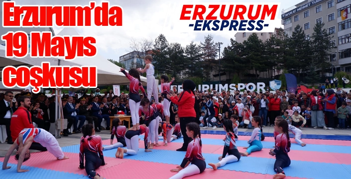Erzurum'da 19 Mayıs coşkusu