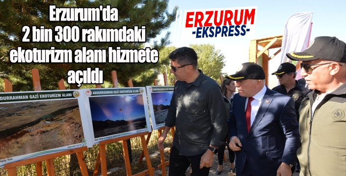 Erzurum'da 2 bin 300 rakımdaki ekoturizm alanı hizmete açıldı