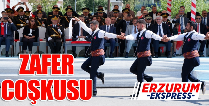 Erzurum’da 30 Ağustos coşkusu