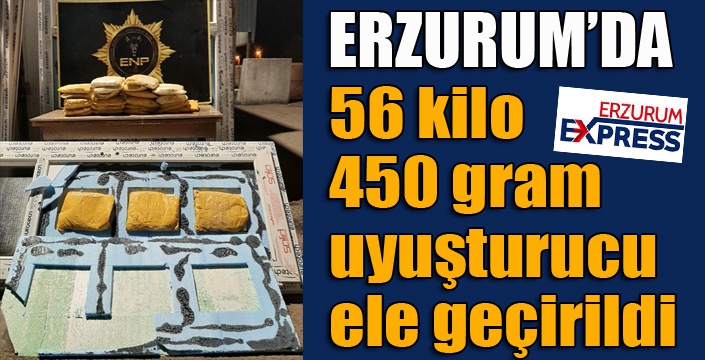 Erzurum'da 56 kilo 450 gram uyuşturucu ele geçirildi