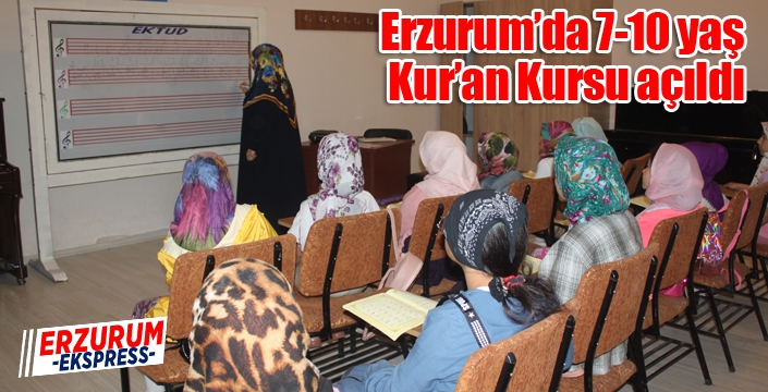 Erzurum’da 7-10 yaş Kur’an Kursu açıldı