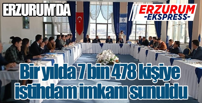Erzurum’da 7 bin 478 kişi iş buldu