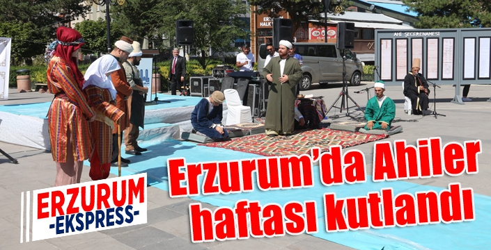 Erzurum'da Ahiler Haftası kutlandı...