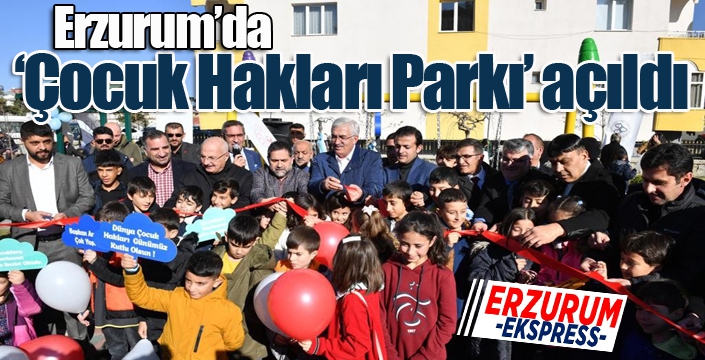 Erzurum’da ‘Çocuk Hakları Parkı’ açıldı