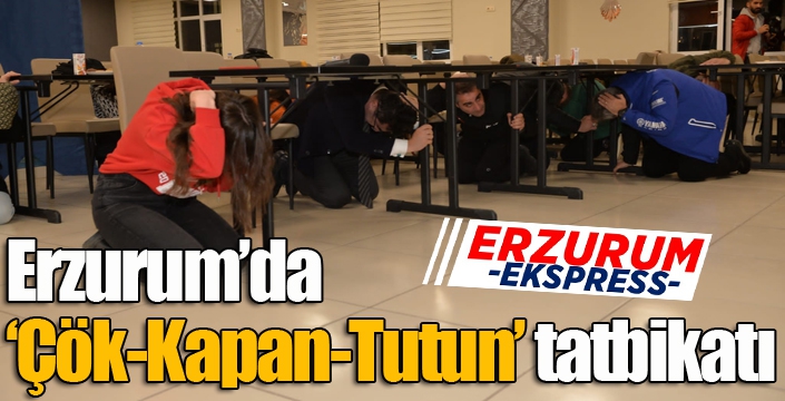 Erzurum’da ‘Çök-Kapan-Tutun’ tatbikatı