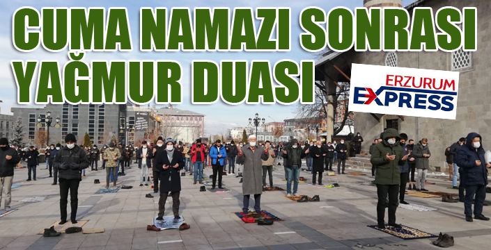 Erzurum’da cuma namazı sonrası yağmur duası edildi