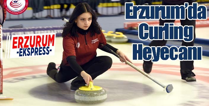 Erzurum’da Curling Heyecanı