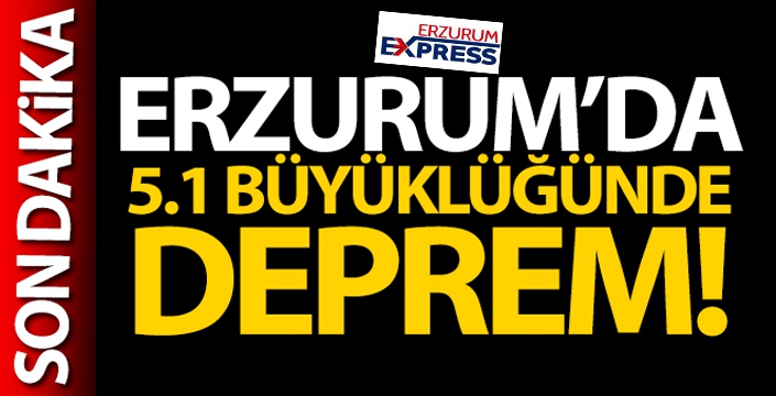 Erzurum'da deprem!