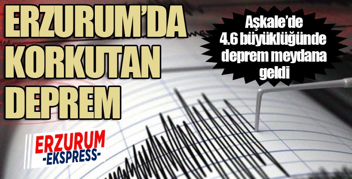 Erzurum'da deprem...