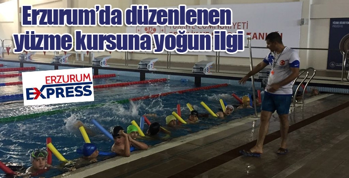 Erzurum’da düzenlenen yüzme kursuna yoğun ilgi