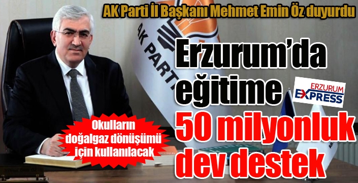 Erzurum’da eğitime 50 milyonluk dev destek