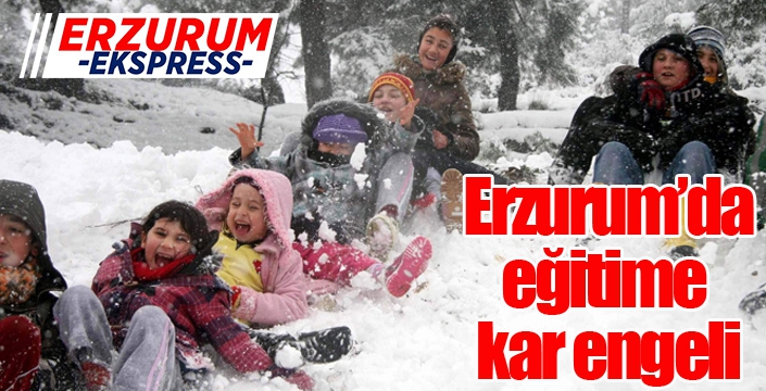  Erzurum’da eğitime kar engeli