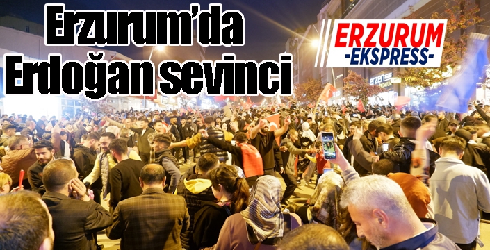 Erzurum’da Erdoğan sevinci